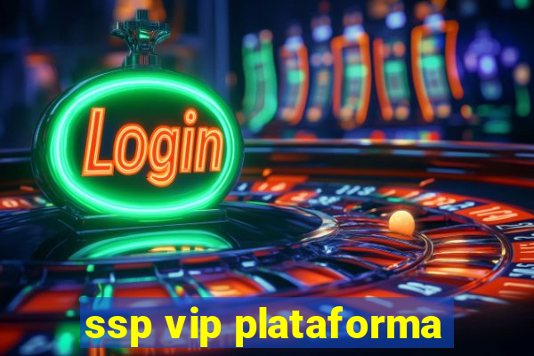 ssp vip plataforma